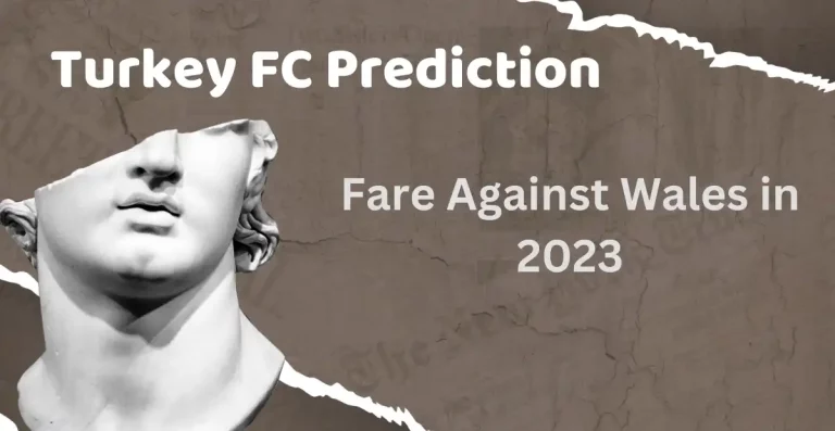 Turkey FC Prediction: How Will the Crescent Stars Fare Against Wales in 2023?